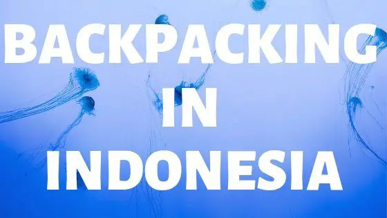 BACKPACKING IN indonesia